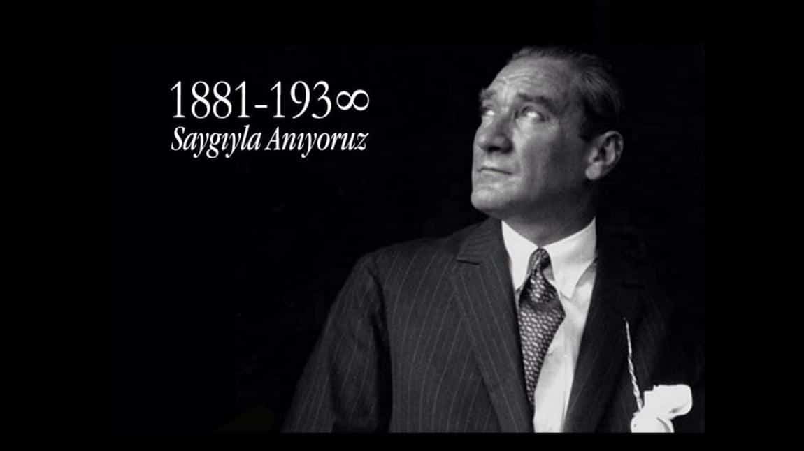 Gazi Mustafa Kemal Atatürk'ü Saygı ve Minnetle Anıyoruz...